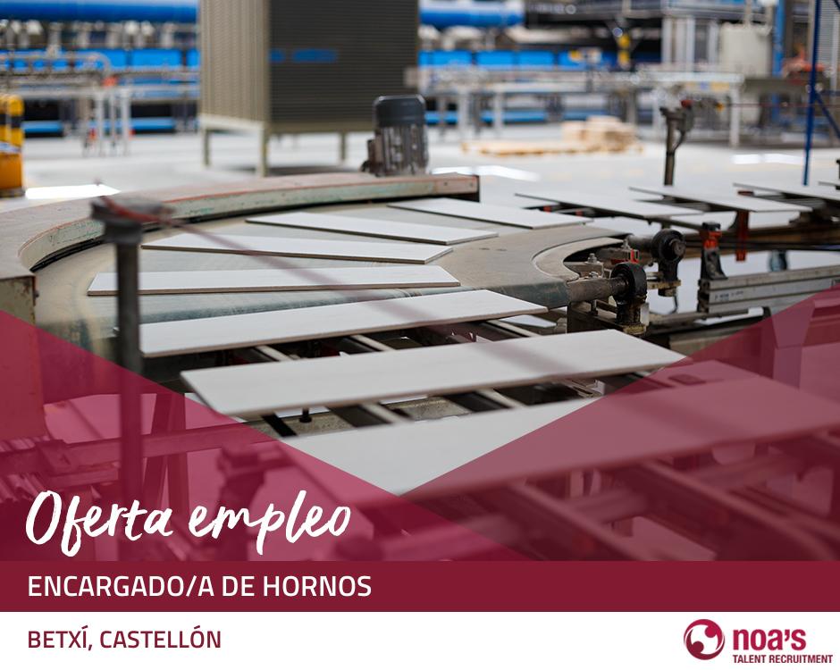 ETT BETXÍ, CASTELLÓN Encargado/a de hornos