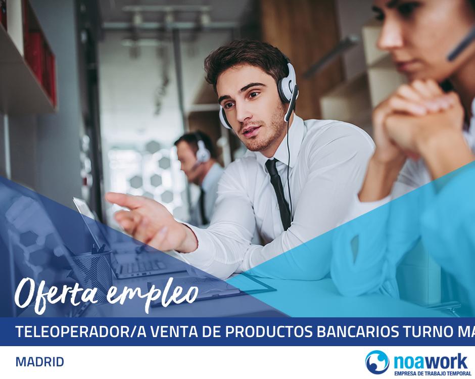 Teleoperador/a venta de productos bancarios turno mañana o tarde 